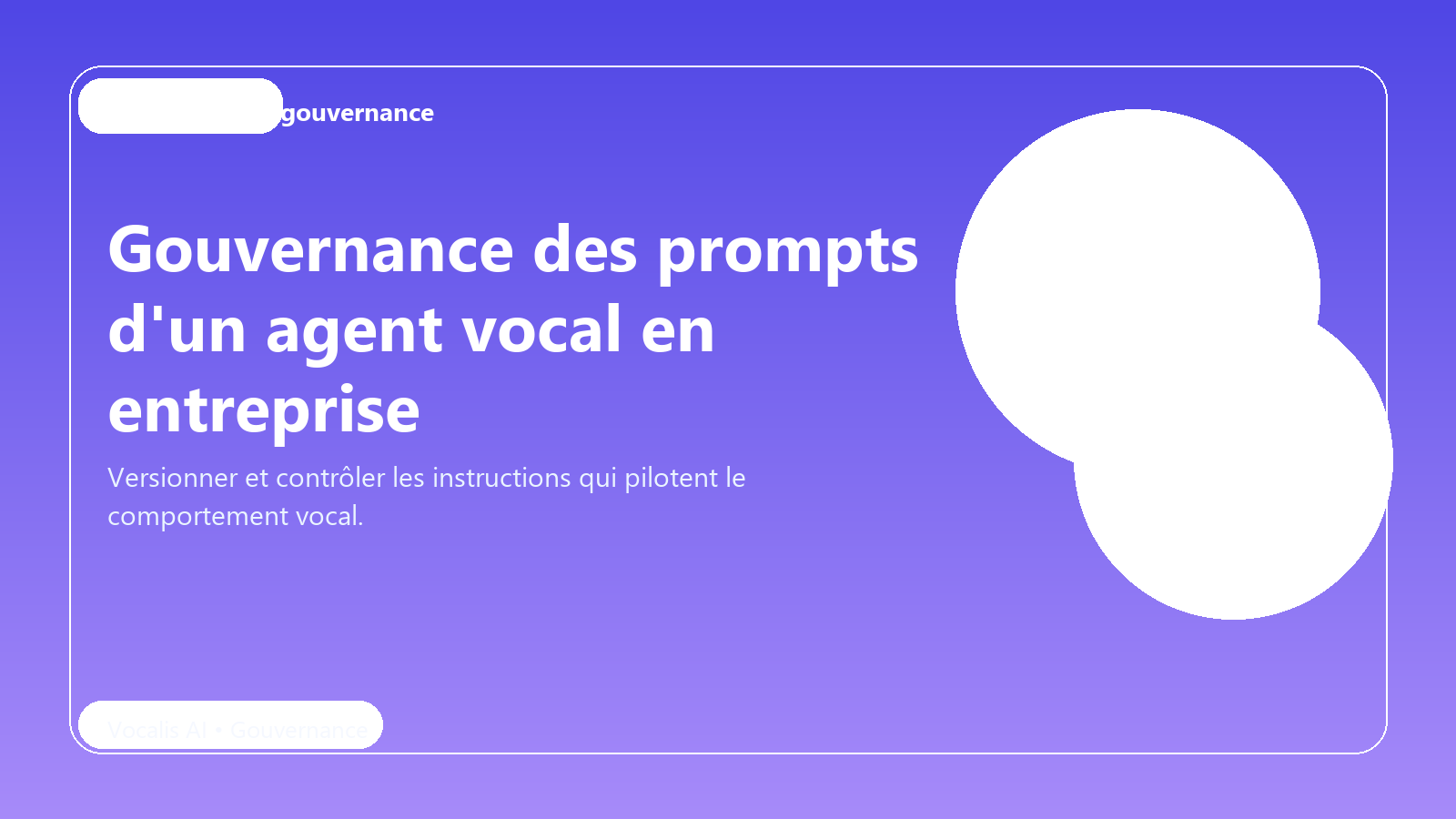 Gouvernance des prompts d'un agent vocal en entreprise