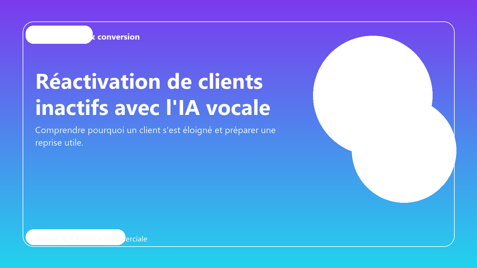 Réactivation de clients inactifs avec l'IA vocale